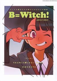 B=witch!