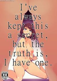 I've Always Kept This A Secret, But The Truth Is, I Have One.