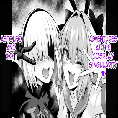 Astolfo And Xxx Adventures At The Cosplay Singularity❤