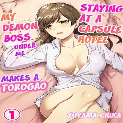 Staying At A Capsule Hotel My Demon Boss Makes A Torogao Under Me