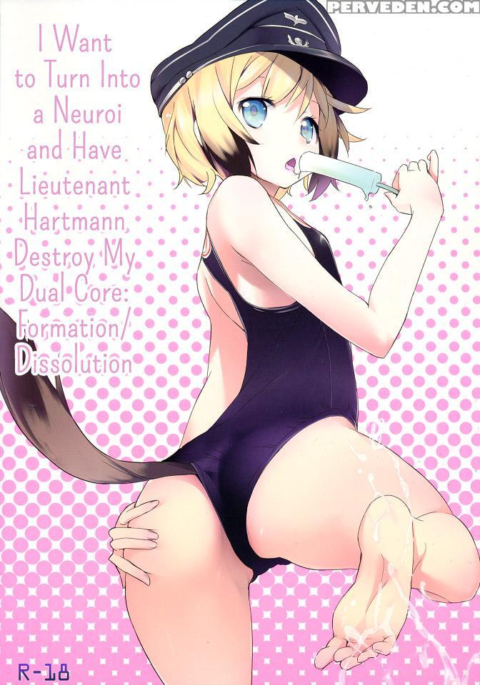 I Want To Turn Into A Neuroi And Have Lieutenant Hartmann Destroy My Dual Core - Strike Witches 1