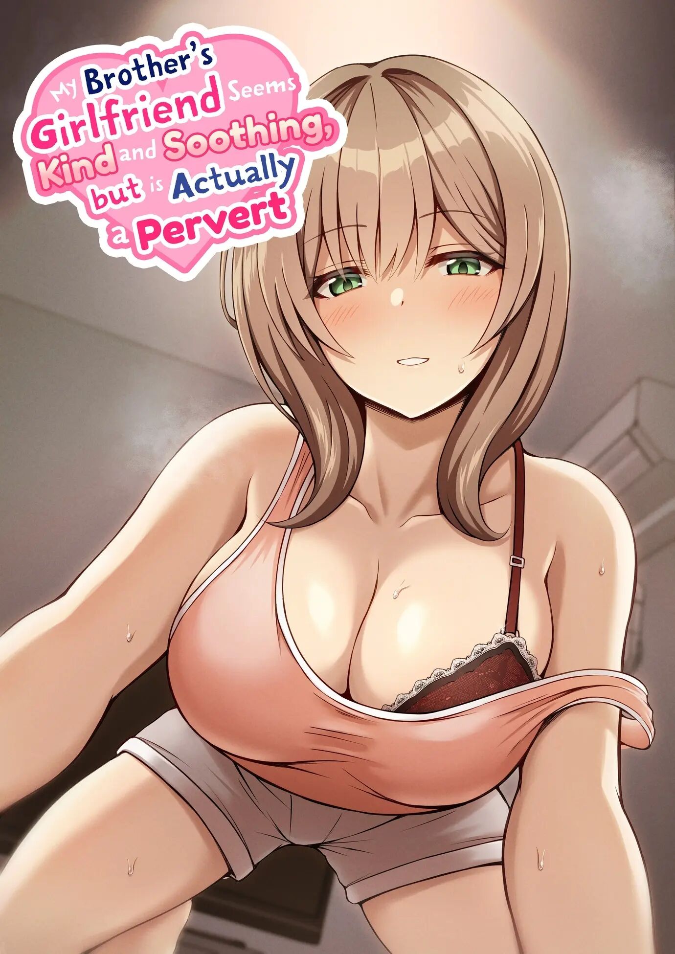 My Brother's Girlfriend Seems Kind And Soothing, But Is Actually A Pervert 1